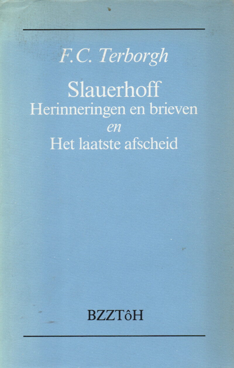 Slauerhoff - Herinneringen en brieven - en Het laatste afscheid -