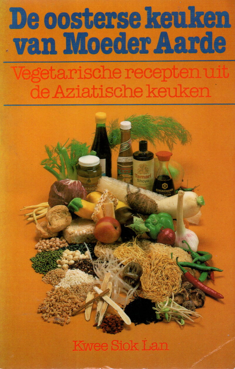 De oosterse keuken van Moeder Aarde - Vegetarische recepten uit de Aziatische keuken -