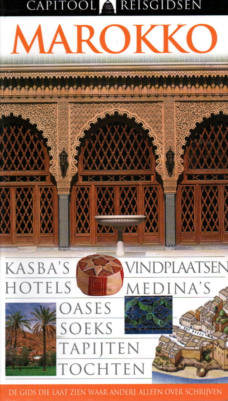 Marokko - Kasba's, vindplaatsen, hotels, medina's, oases, soeks, tapijten, tochten - Capitool Reisgidsen -
