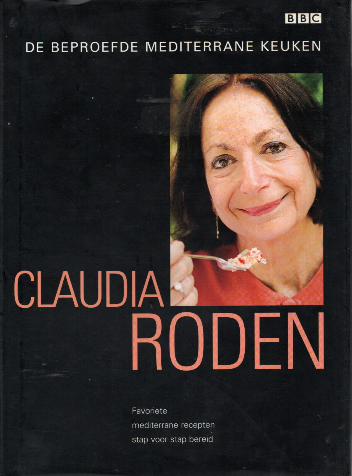 Claudia Roden - De beproefde mediterrane keuken - Favoriete mediterrane recepten stap voor stap bereid -