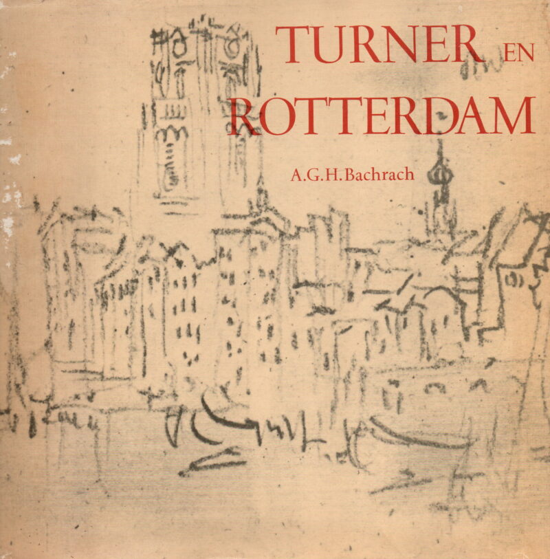 Turner en Rotterdam - 1817-1825-1841 -