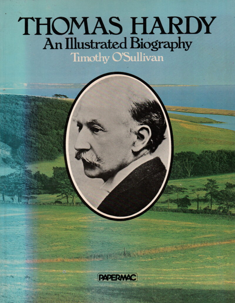 Thomas Hardy - An Illustrated Biography -