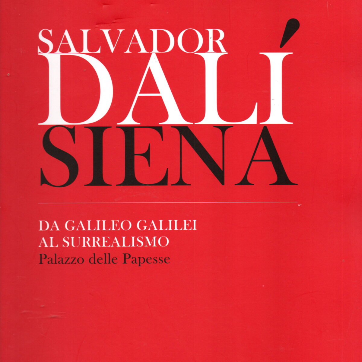 Salvador Dali - Siena: Da Galileo Galilei al Surrealismo -