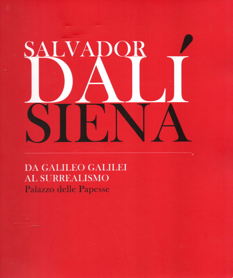 Salvador Dali - Siena: Da Galileo Galilei al Surrealismo -
