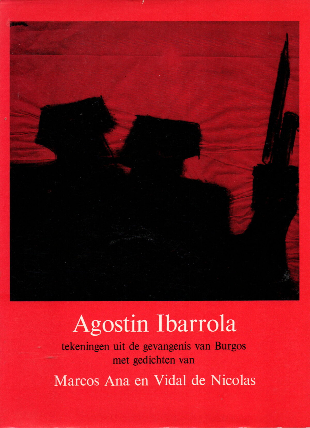 Agostin Ibarrola - tekeningen uit de gevangenis van Burgos met gedichten van Marcos Ana en Vidal de Nicolas -