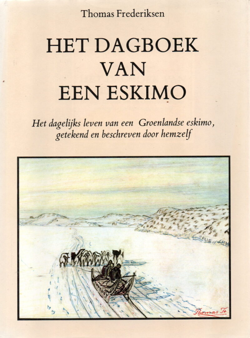 Het dagboek van een eskimo - Het dagelijks leven van een Groenlandse eskimo, getekend en beschreven door hemzelf -