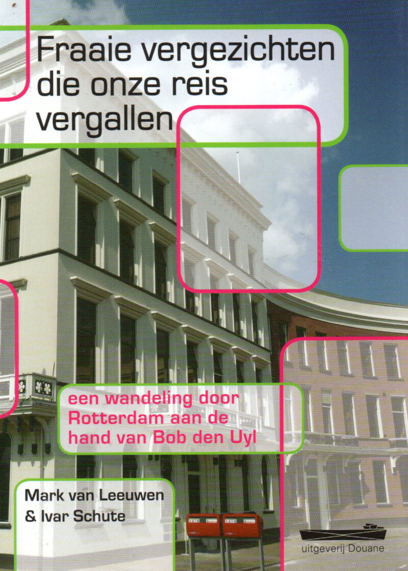 Fraaie vergezichten die onze reis vergallen - een wandeling door Rotterdam aan de hand van Bob den Uyl -