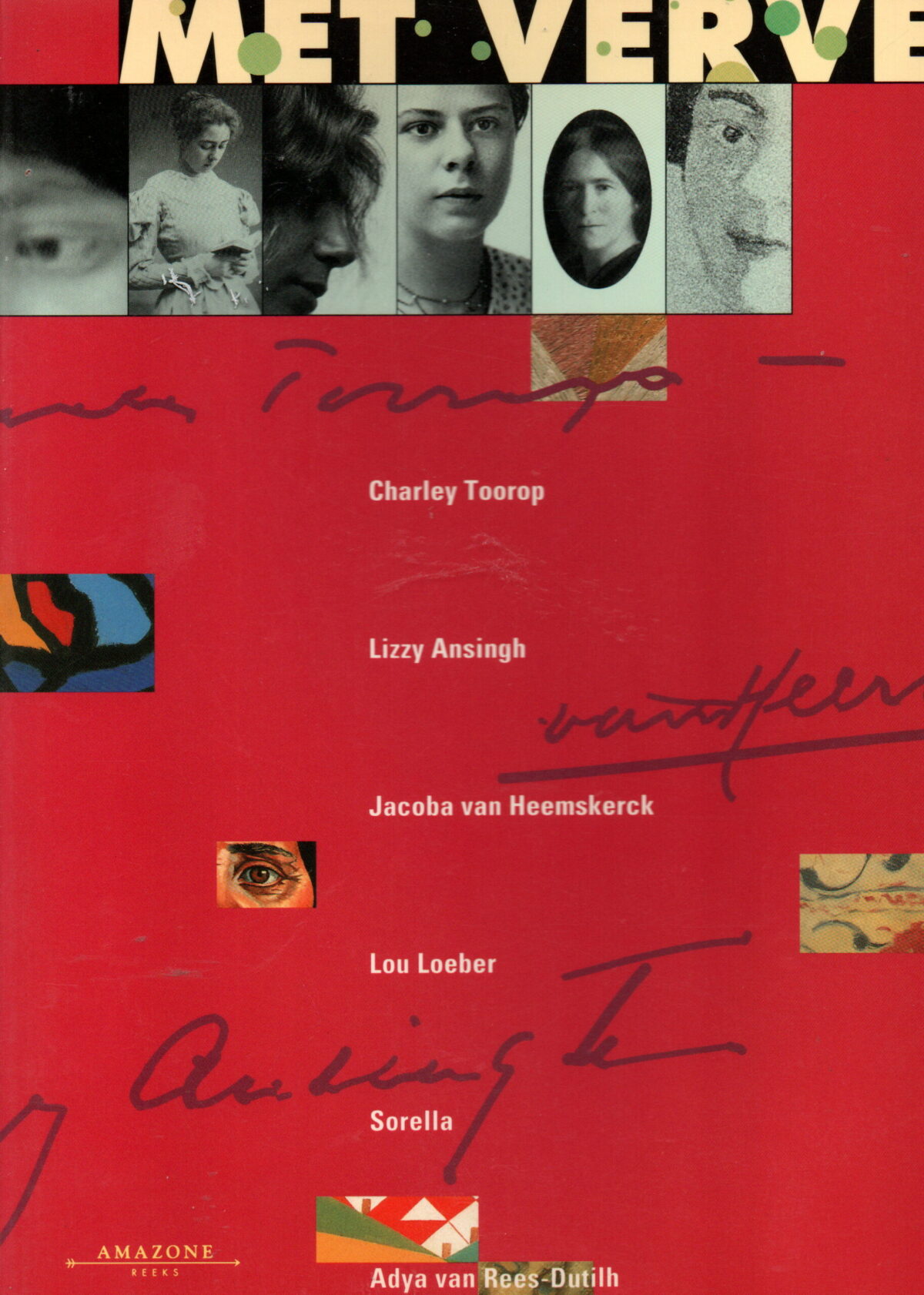 Met Verve - Charley Toorop, Lizzy Ansingh, Jacoba van Heemskerck, Lou Loeber, Sorella, Adya van Rees-Dutilh -