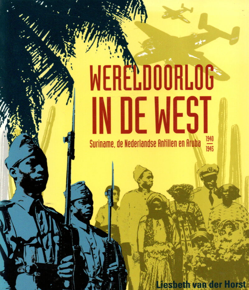 Wereldoorlog in de West - Suriname, de Nederlandse Antillen en Aruba - 1940/1945 -
