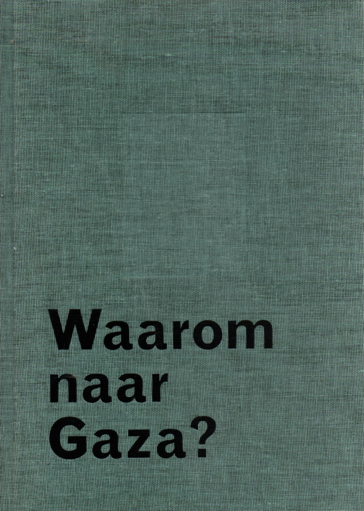 Waarom naar Gaza?
