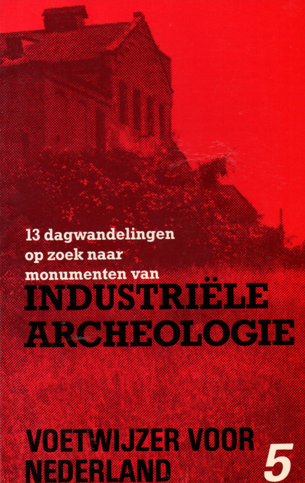 13 dagwandelingen op zoek naar monumenten van Industriële Archeologie -