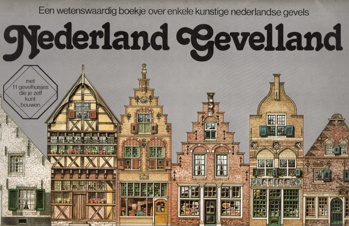 Nederland Gevelland - Een wetenswaardig boekje over enkele kunstige gevels - met 11 gevelhuisjes die je zelf kunt bouwen -