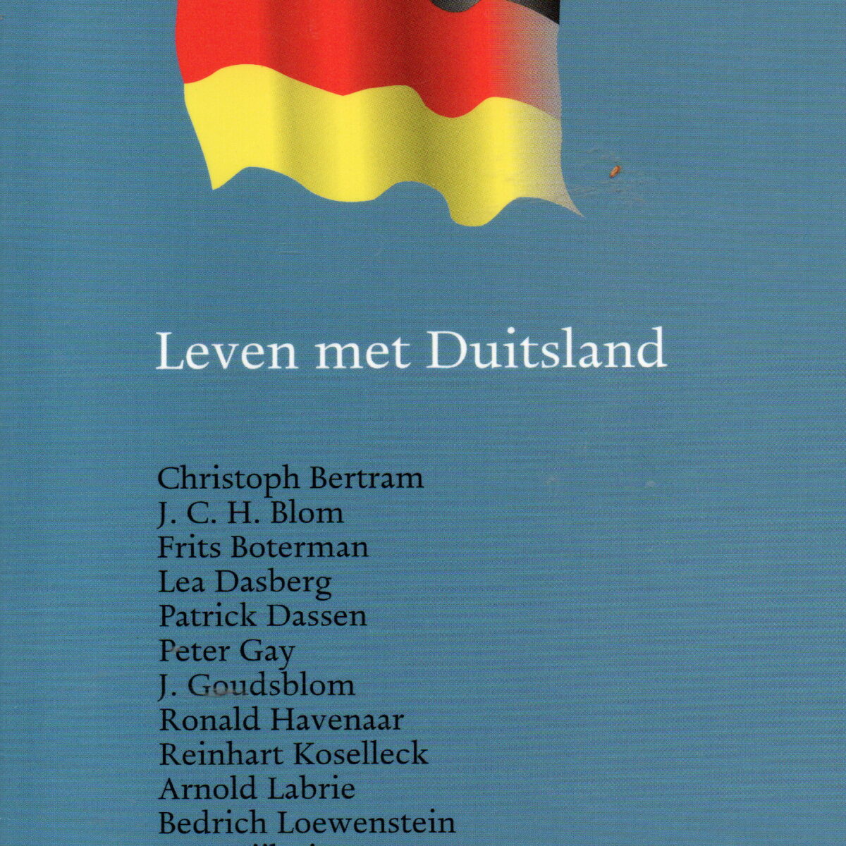 Leven met Duitsland - Opstellen over geschiedenis en politiek -