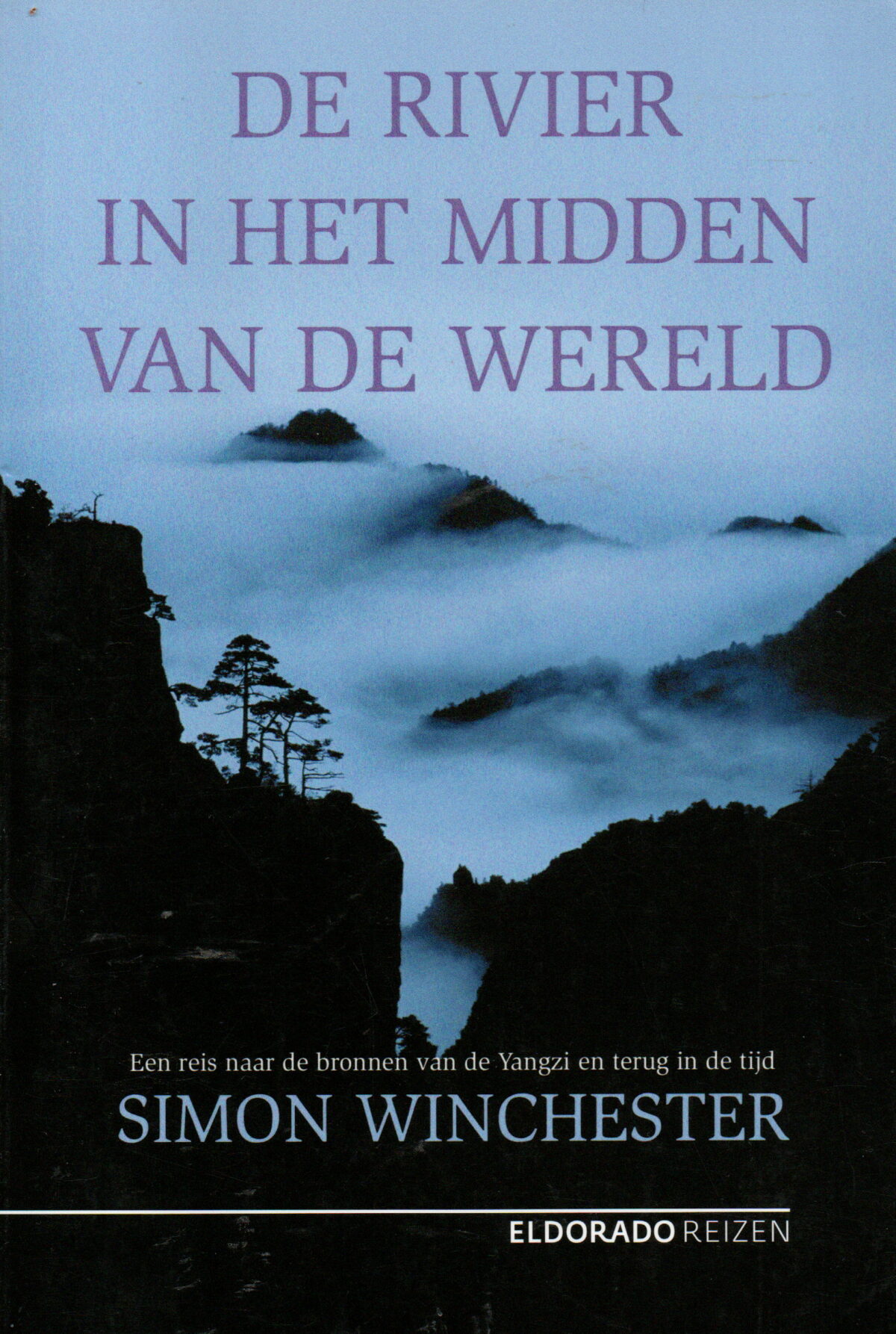 De rivier in het midden van de wereld - Een reis naar de bronnen van de Yangzi en terug in de tijd -