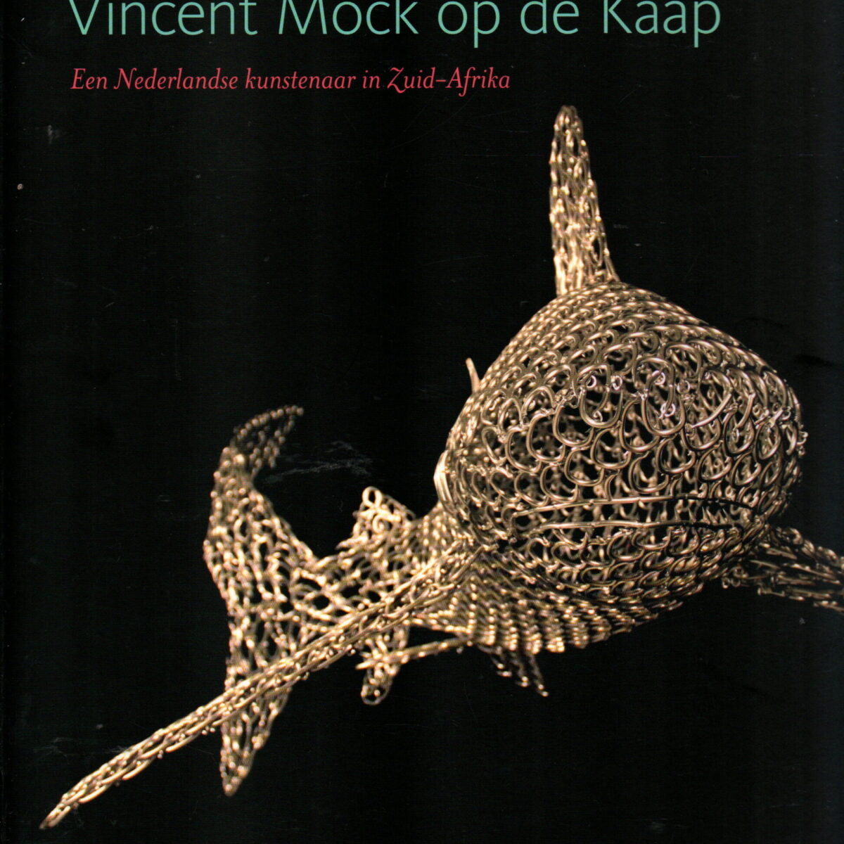 Vincent Mock op de Kaap - Een Nederlandse kunstenaar in Zuid-Afrika -