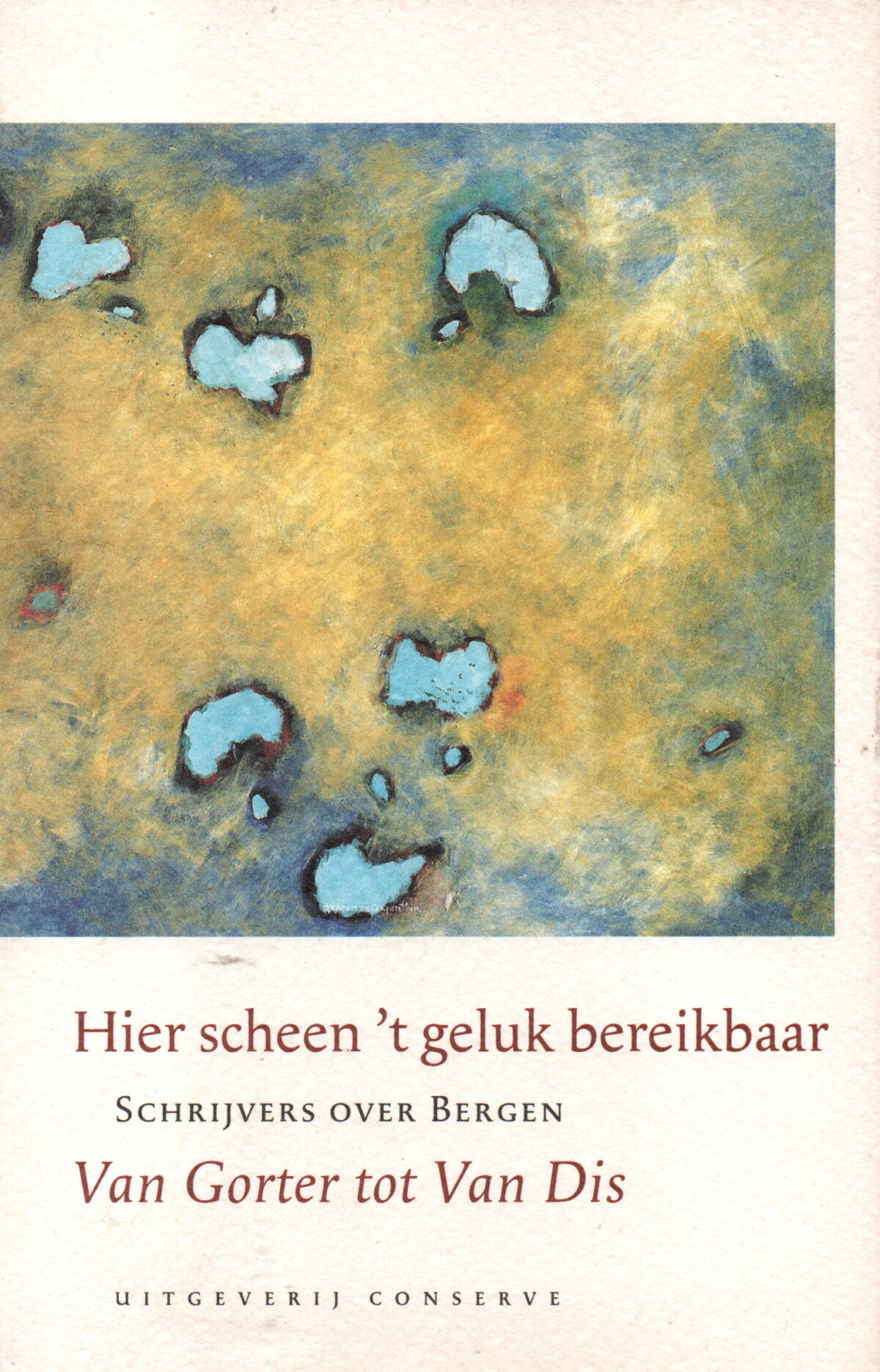 Hier scheen 't geluk bereikbaar - Schrijvers over Bergen -