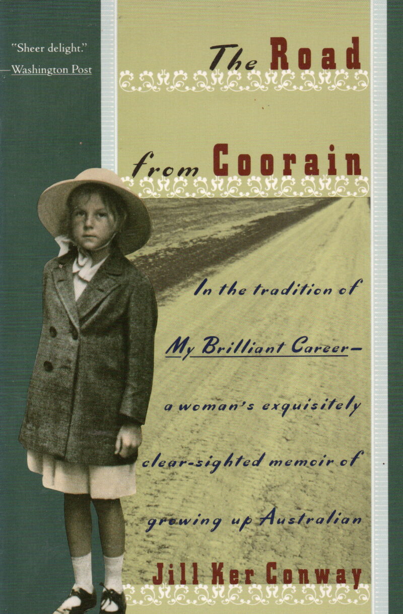 The Road from Coorain - In the tradition of My Brilliant Career - a woman's exquisitely clear-sighted memoir of growing up Australian -