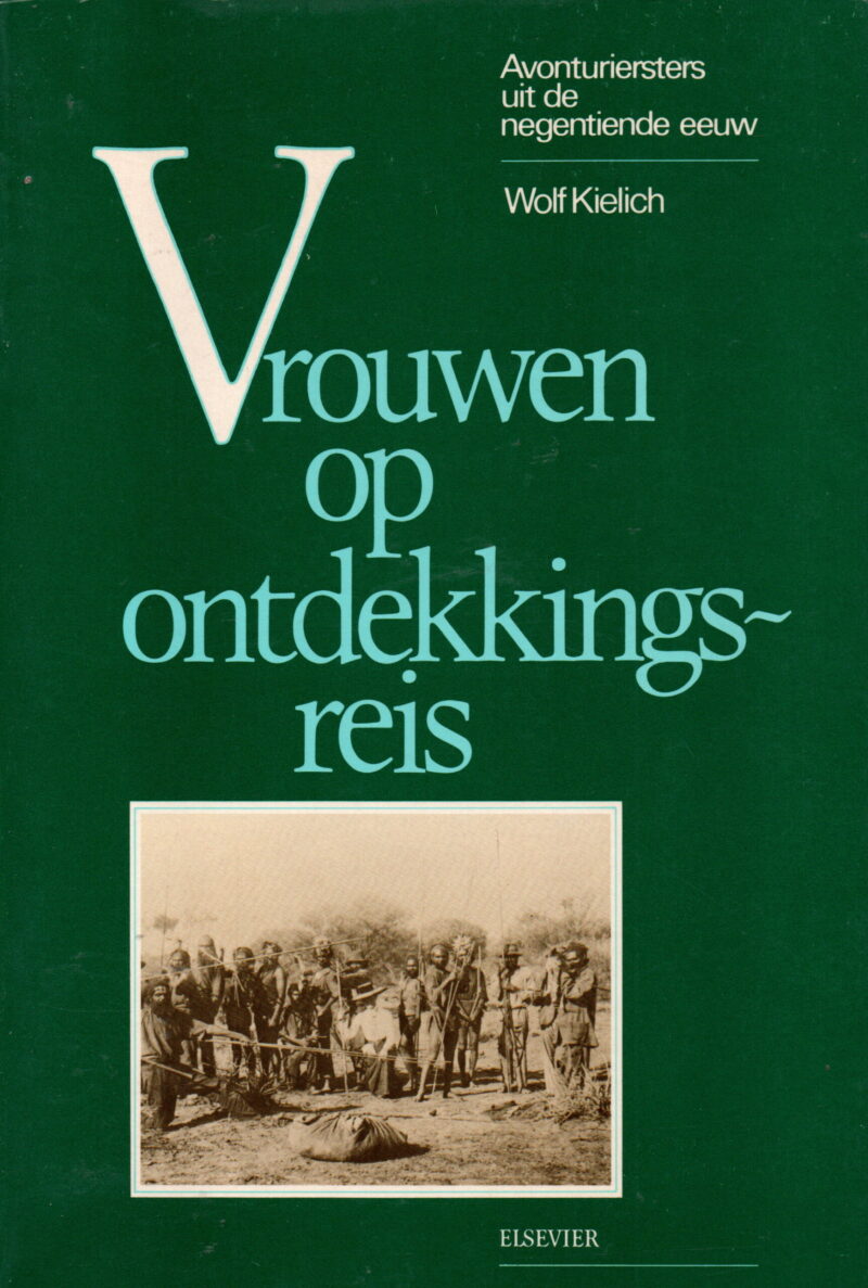 Vrouwen op ontdekkingsreis - Avonturiersters uit de negentiende eeuw -