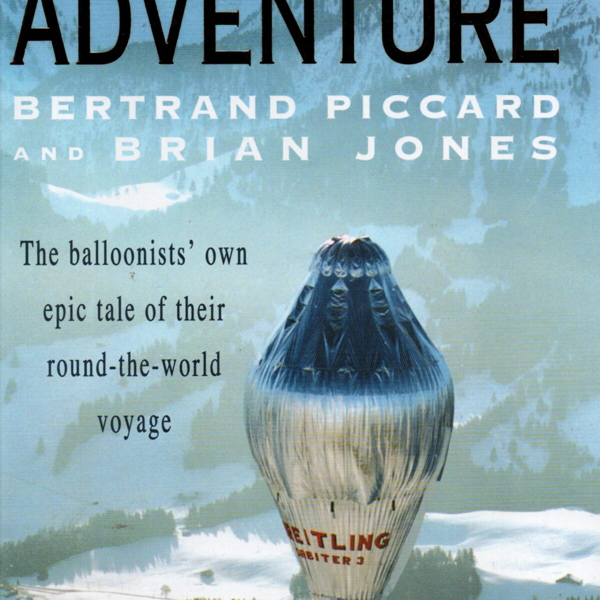 The Greatest Adventure - The balloonists' own epic tale of their round-the-world voyage -