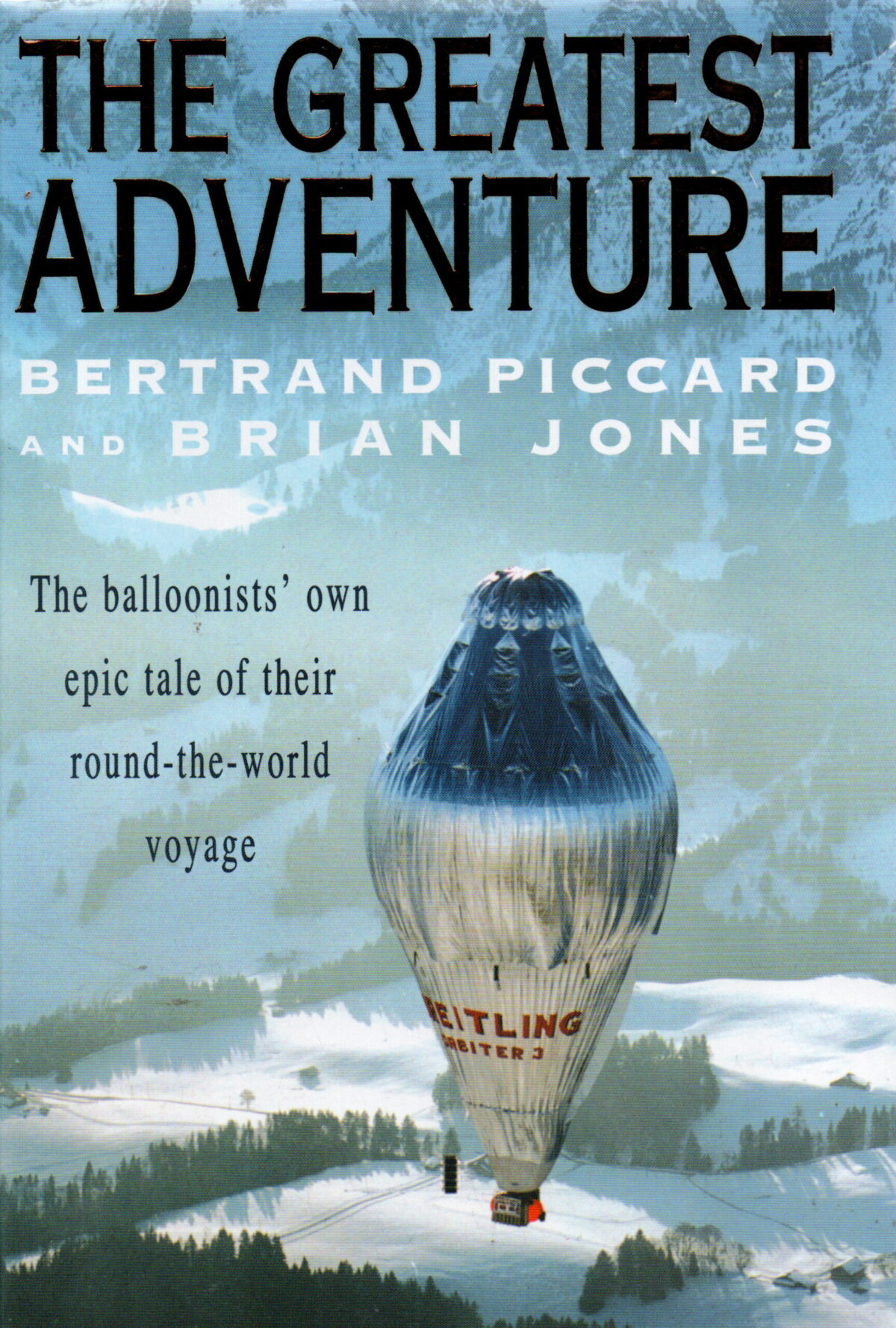 The Greatest Adventure - The balloonists' own epic tale of their round-the-world voyage -