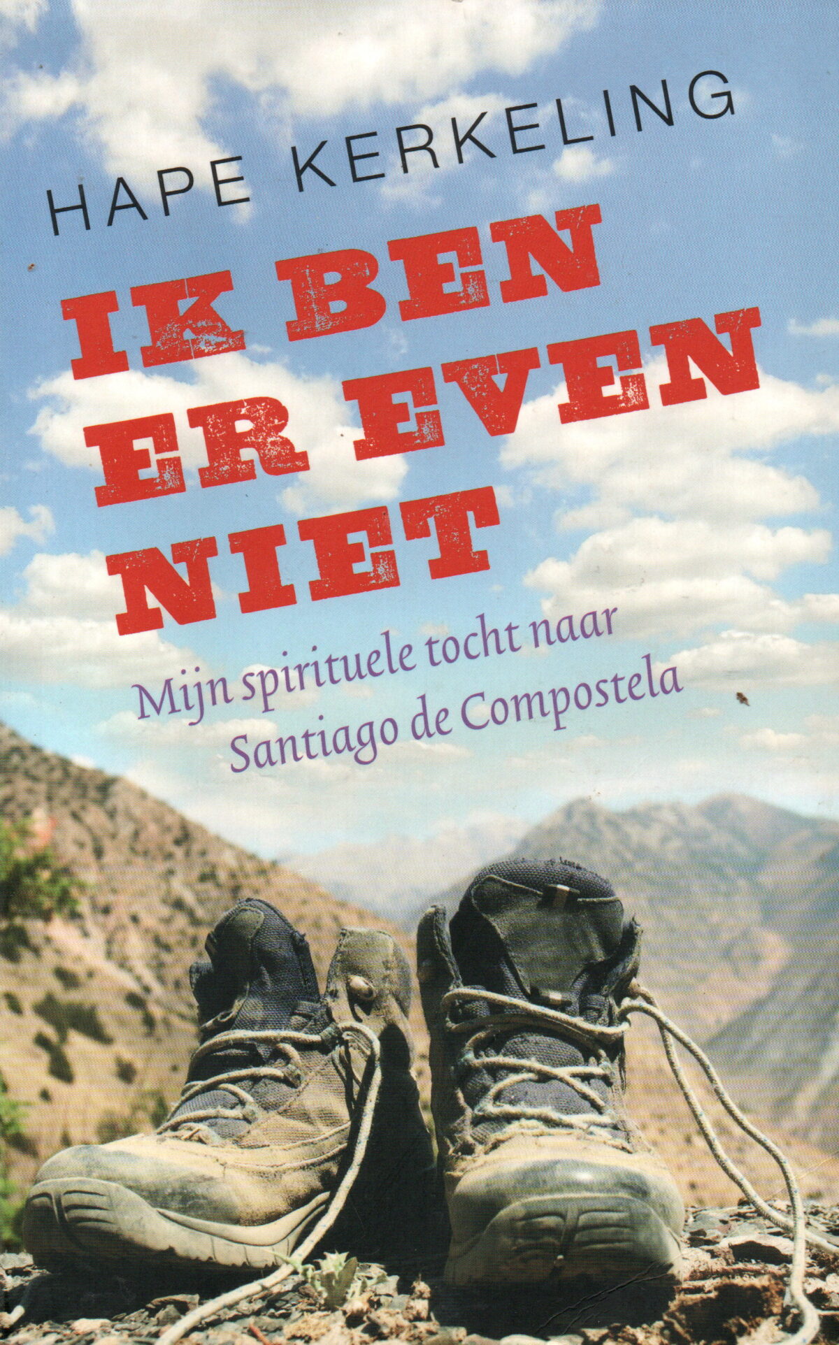 Ik ben er even niet - Mijn voettocht naar Santiago de Compostela -