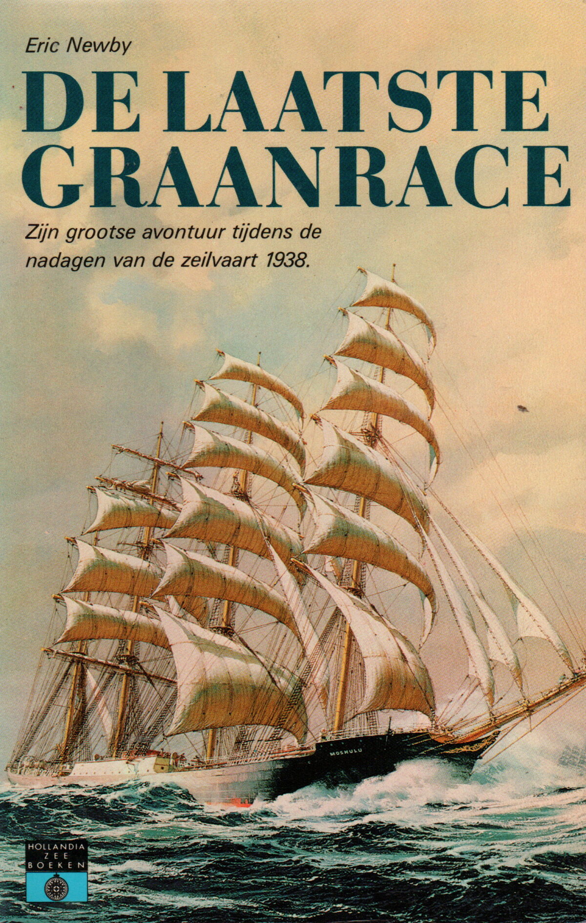 De laatste graanrace - Zijn grootse avontuur tijdens de nadagen van de zeilvaart -