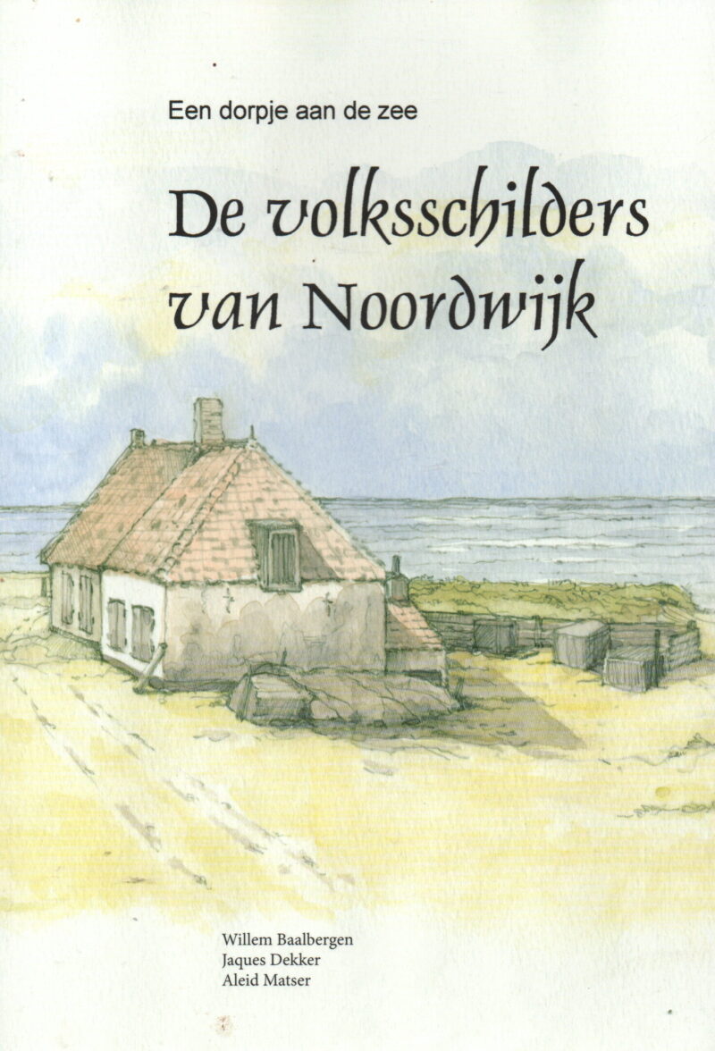 De volksschilders van Noordwijk - Een dorpje aan zee -