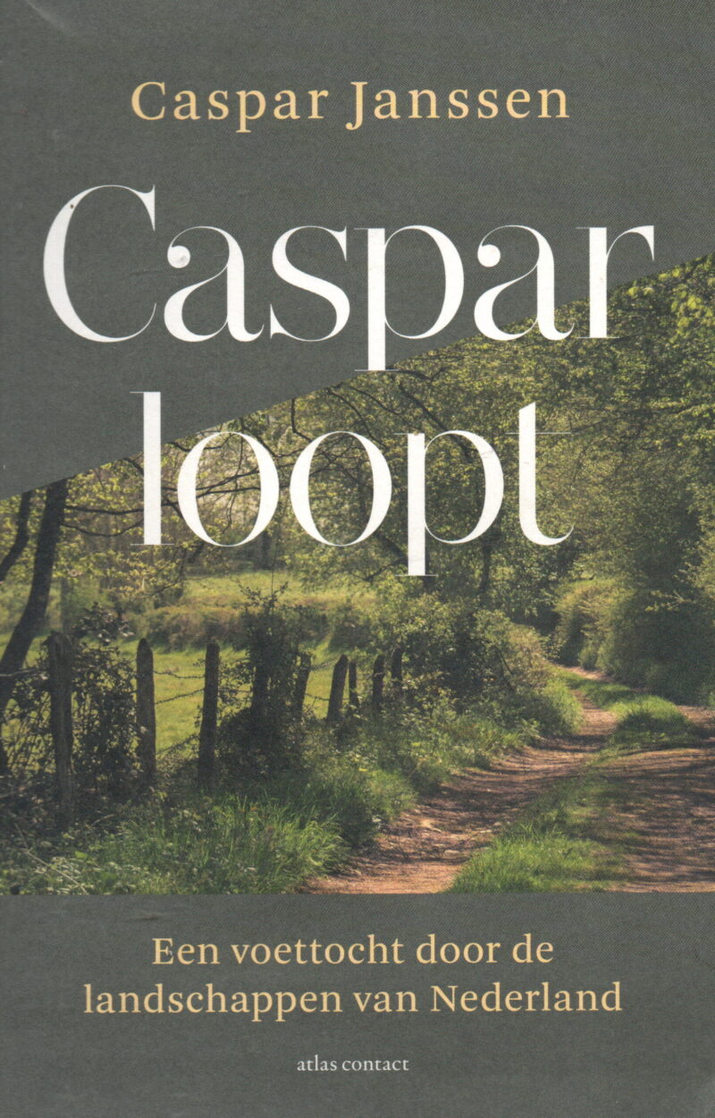 Caspar loopt - Een voettocht door de landschappen van Nederland -