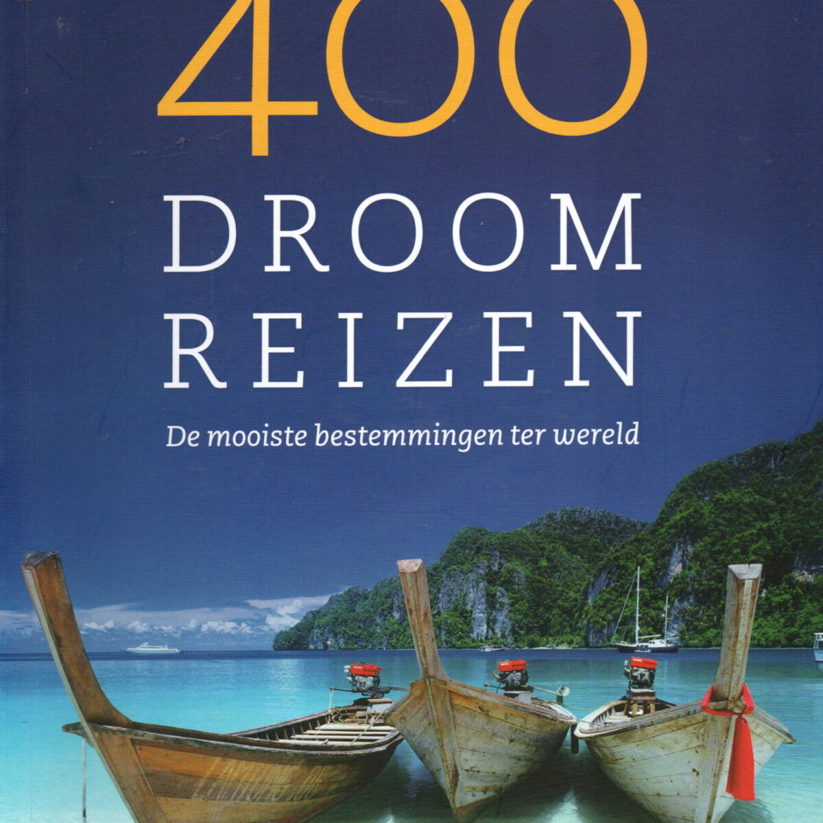 400 Droomreizen - De mooiste bestemmingen ter wereld -