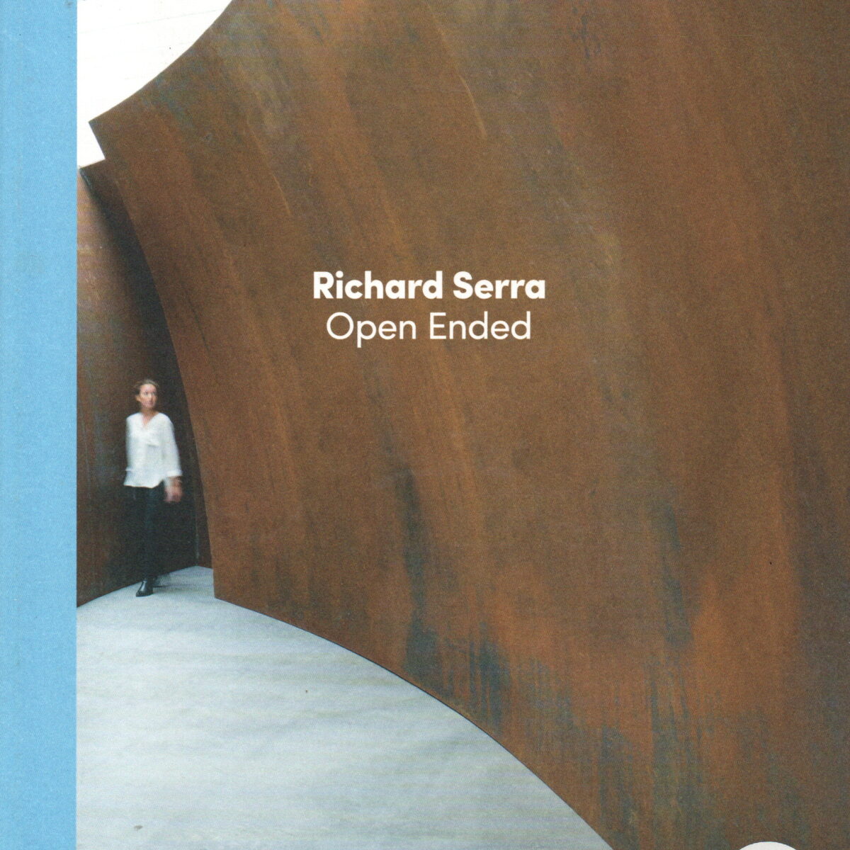 Richard Serra - Open Ended -