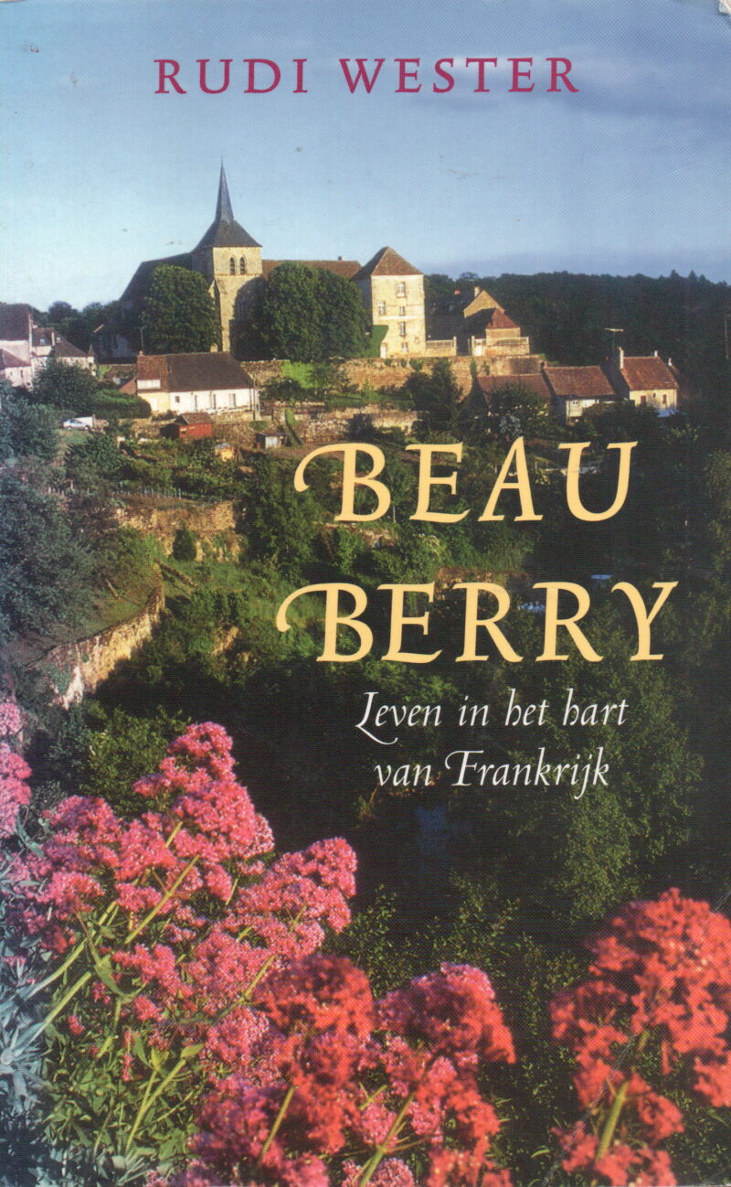 Beau Berry - Leven in het hart van Frankrijk -