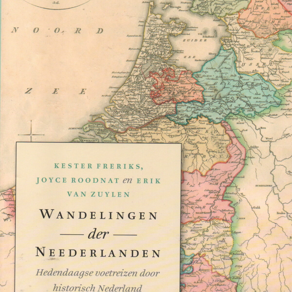 Wandelingen der Neederlanden - Hedendaagse voetreizen door historisch Nederland -