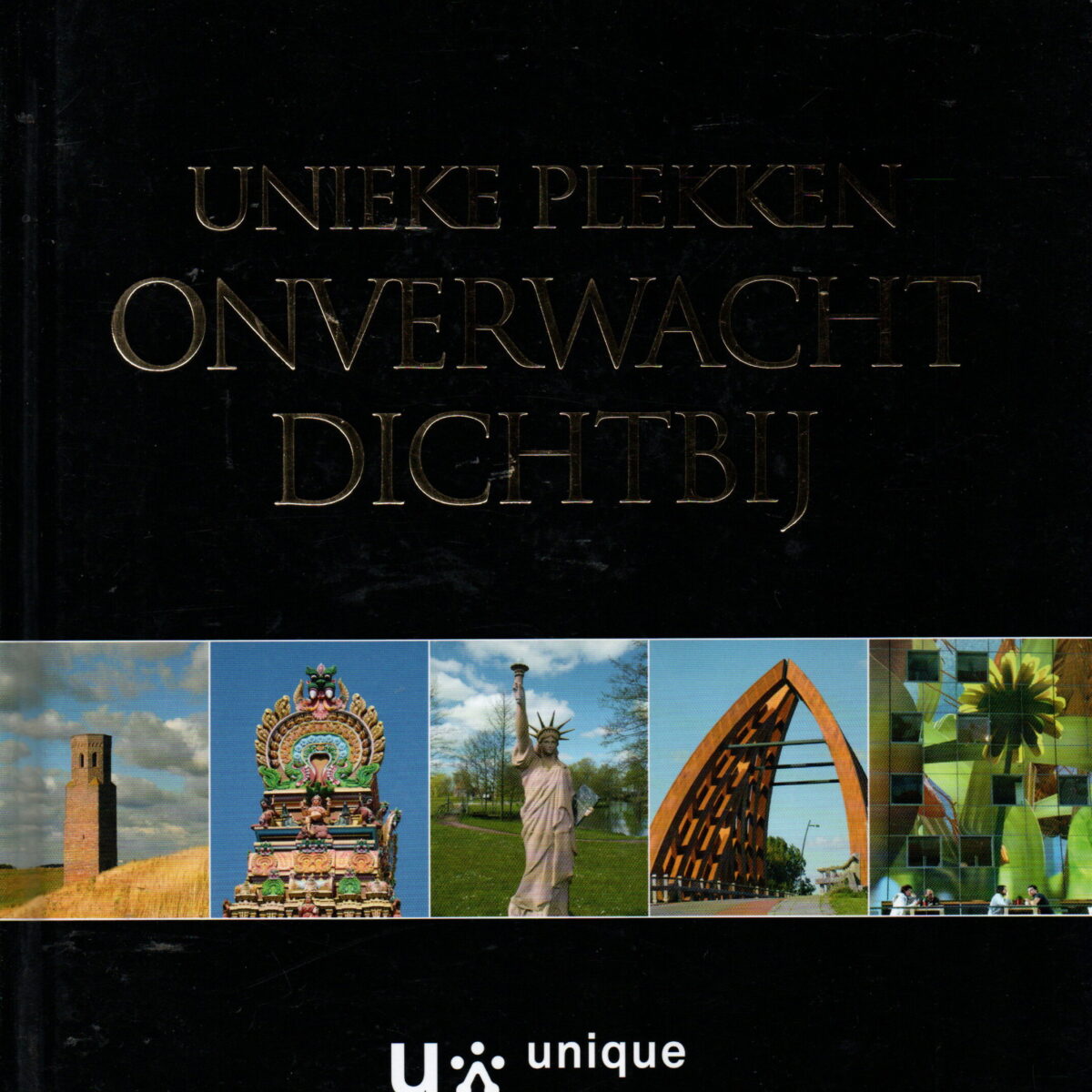 Onverwacht Dichtbij - Unieke plekken -