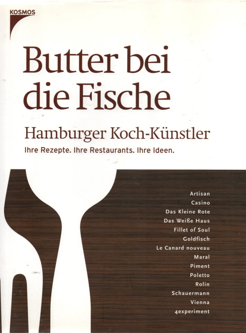 Butter bei die Fische - Hamburger Koch-Künstler - Ihre Rezepte. Ihre Restaurants. Ihre Ideen. -