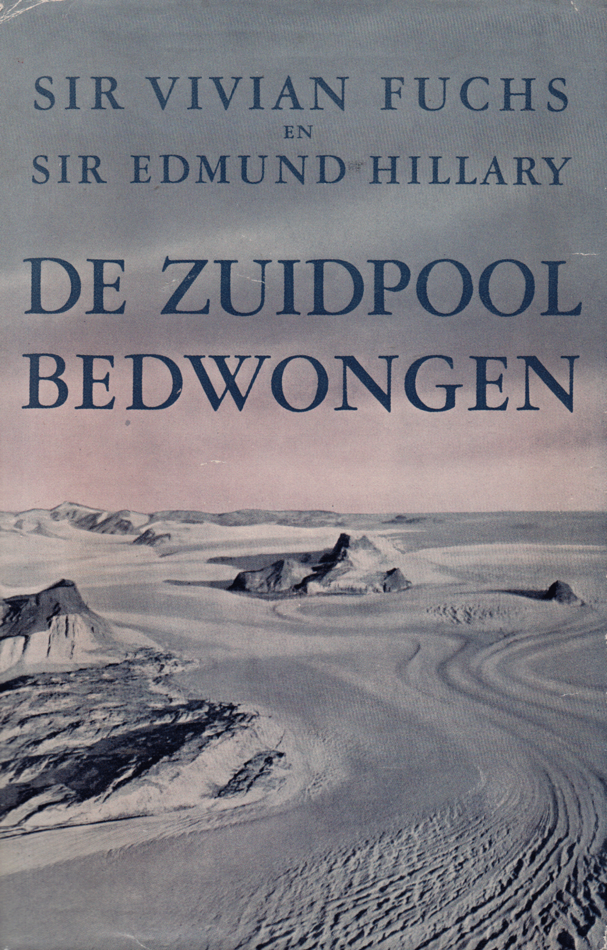 De Zuidpool bedwongen - Wij trokken dwars door Antarctica -