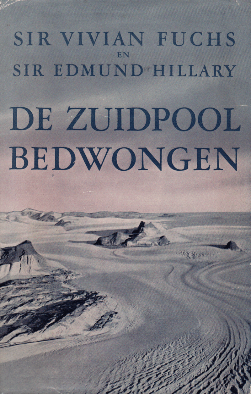 De Zuidpool bedwongen - Wij trokken dwars door Antarctica -