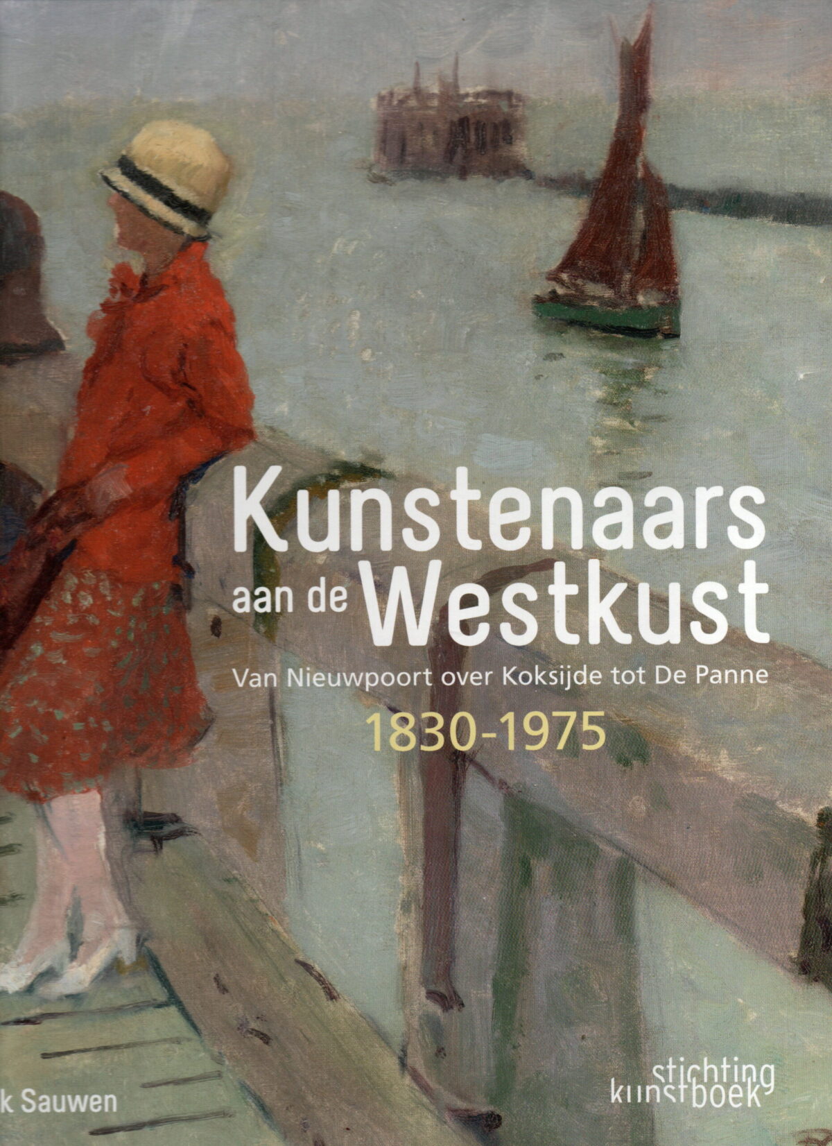 Kunstenaars aan de Westkust - Van Nieuwpoort over Koksijde tot De Panne - 1830-1975 -