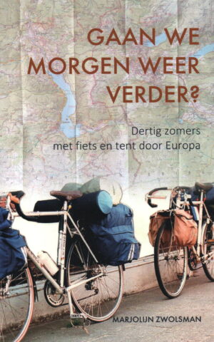 Gaan we morgen weer verder? - Dertig zomers met fiets en tent door Europa -