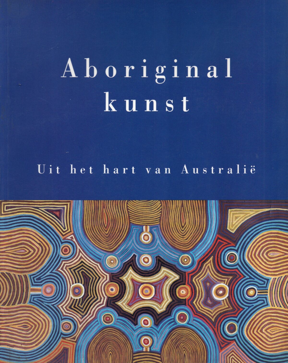 Aboriginal kunst - Uit het hart van Australië -