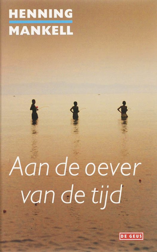 Aan de oever van de tijd - Een indringende roman over de kracht van Afrika -