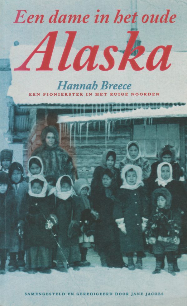 Een dame in het oude Alaska - Een pionierster in het ruige noorden -
