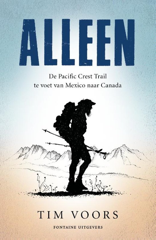 Alleen - De Pacific Crest Trail te voet van Mexico naar Canada -