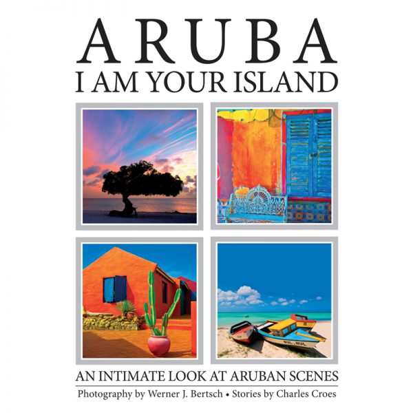 Aruba - I am your island - An intimate look at Aruba scenes -