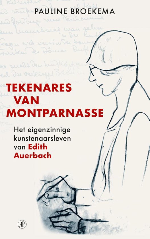 Tekenares van de Montparnasse - Het eigenzinnige kunstenaarsleven van Edith Auerbach -