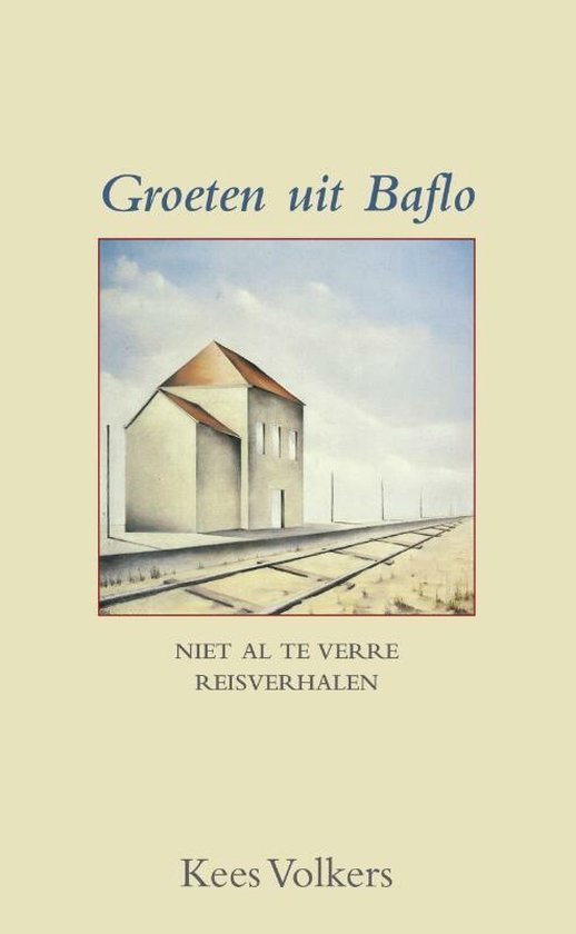 Groeten uit Baflo - Niet al te verre reisverhalen -