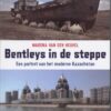 Bentleys in de steppe - Een portret van het moderne Kazachstan -