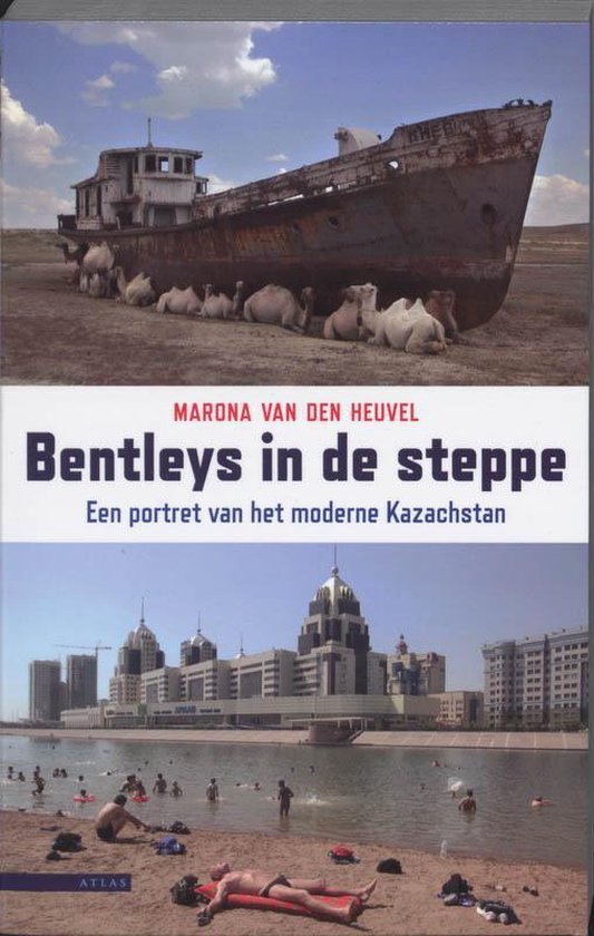 Bentleys in de steppe - Een portret van het moderne Kazachstan -