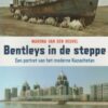Bentleys in de steppe - Een portret van het moderne Kazachstan -