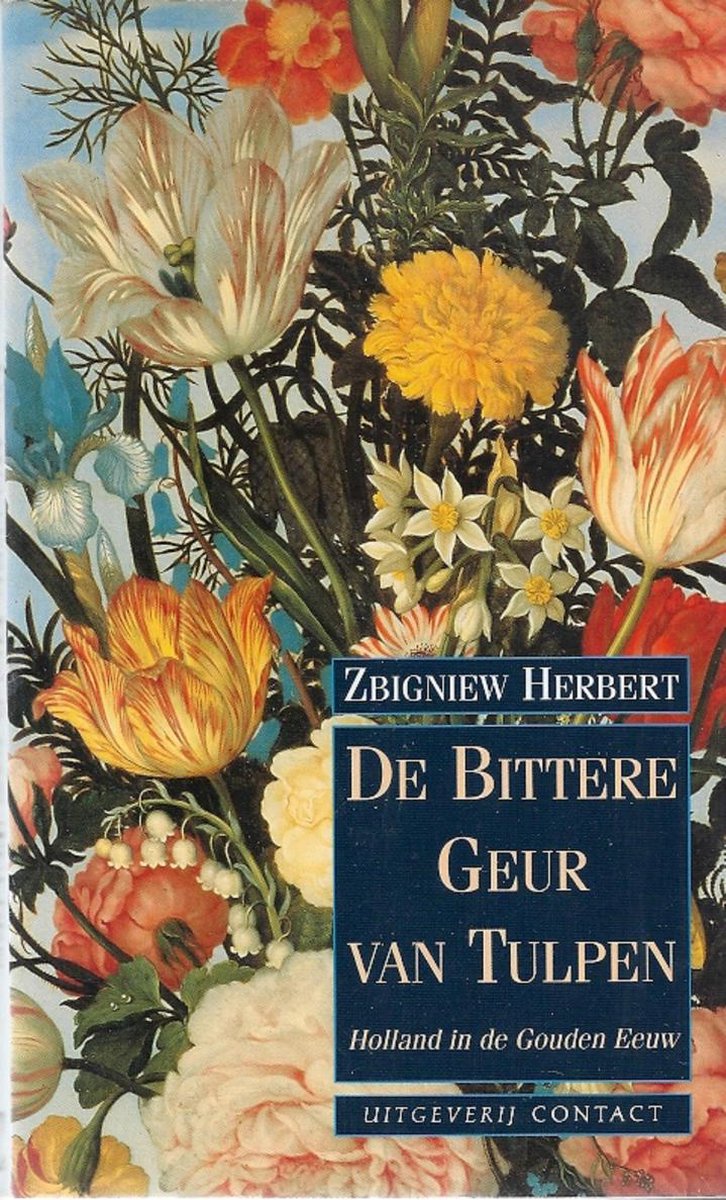 De bittere geur van tulpen - Holland in de Gouden Eeuw -