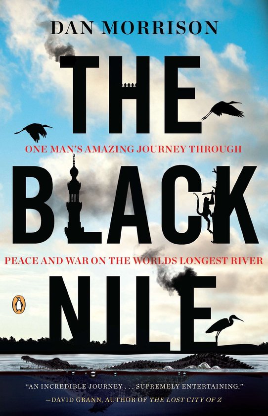 The Black Nile - One man's amazing journey through peace and war on the world's longest river -